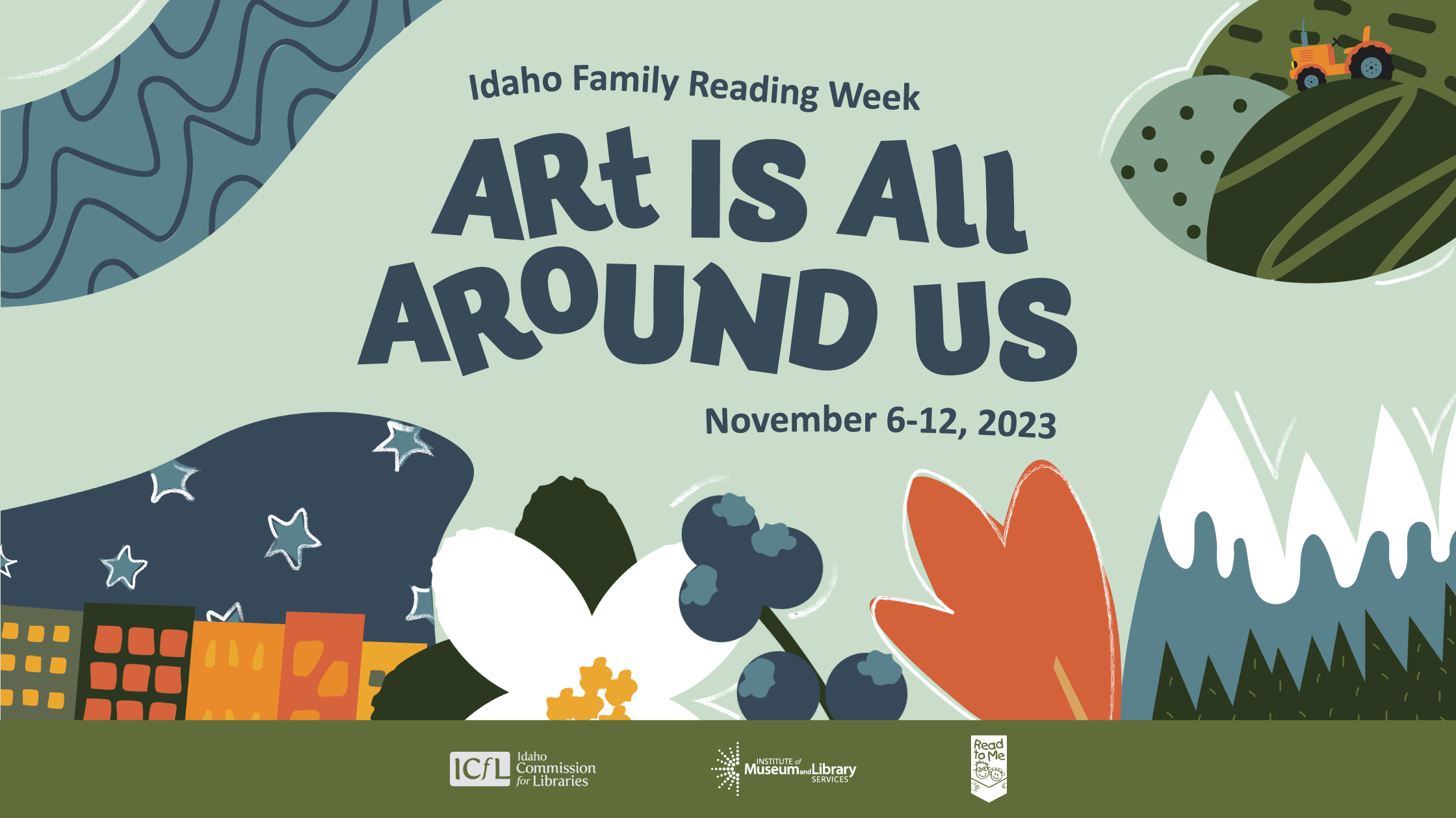 Illustration of various Idaho landscapes, including a city skyline, mountains, farmland, and a river with the text 2023 Idaho Family Reading Week: Art is All Around Us, November 6-12, 2023