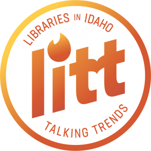 LITT: Libraries in Idaho Talking Trends