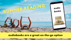 Three people lay in the sand and read books at the beach. Contains the text: Summer Reading - audiobooks are a great on-the-go option.